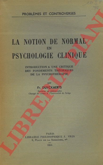 DUYCKAERTS F. - - La notion de normal en psychologie Clinique. Introductio a une Critique des Fondements Thoriques de la Psychothrapie.