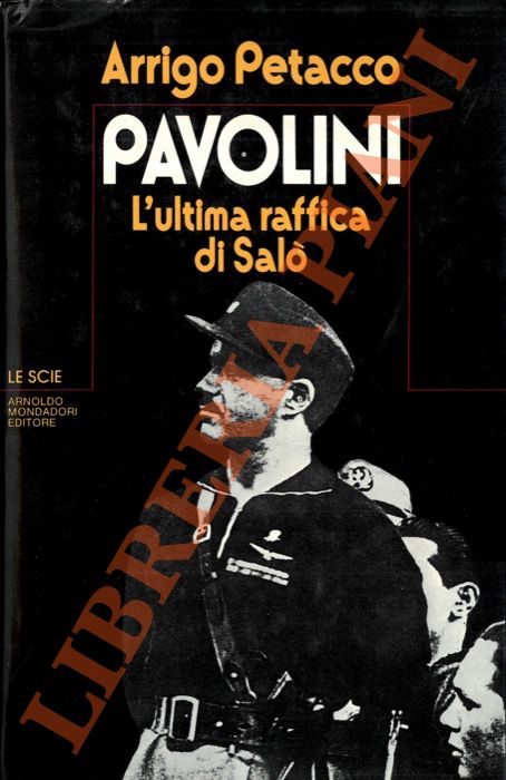 PETACCO Arrigo - - Pavolini. L'ultima raffica di Sal.