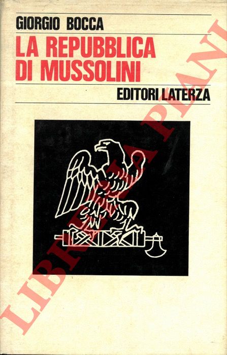 BOCCA Giorgio - - La repubblica di Mussolini.