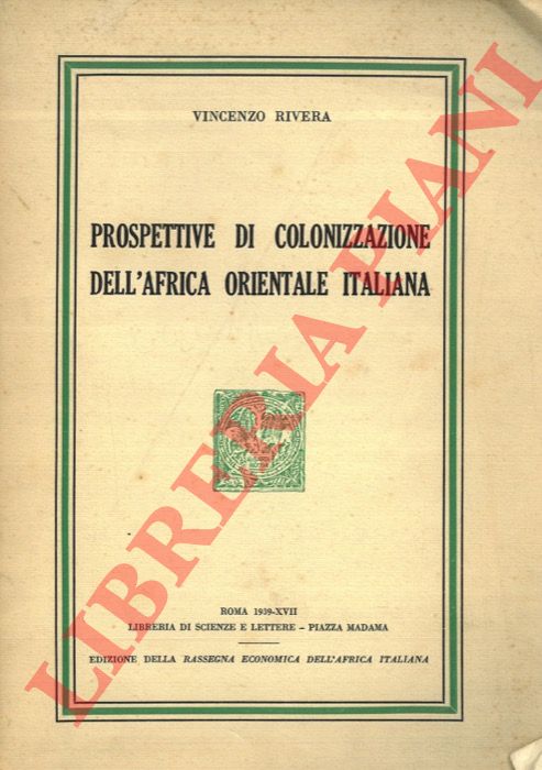 RIVERA Vincenzo - - Prospettive di colonizzazione dell'Africa Orientale Italiana.