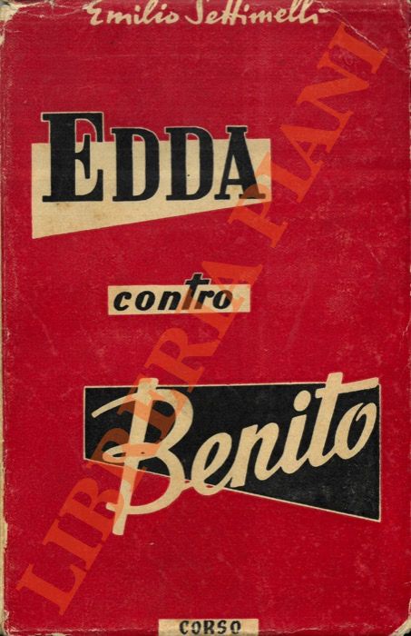 SETTIMELLI Emilio - - Edda contro Benito. Indagine sulla personalit del Duce attraverso un memoriale autografo di Edda Ciano Mussolini, qui riprodotto.