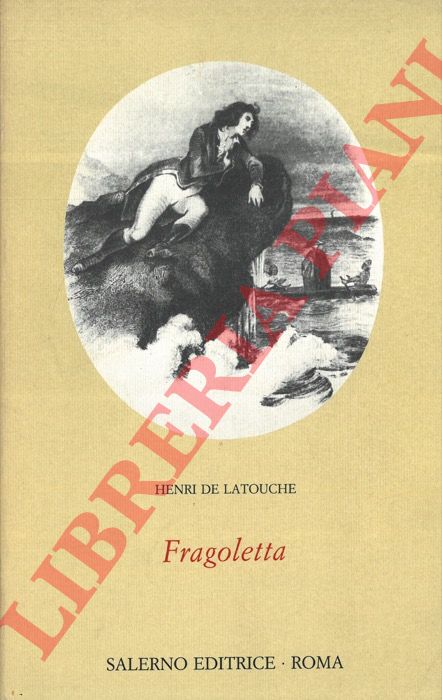 DE LATOUCHE Henri - - Fragoletta ossia Napoli e Parigi nel 1799.