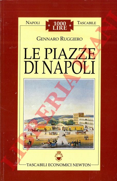 RUGGIERO Gennaro - - Le piazze di Napoli.