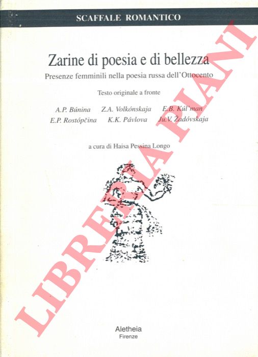 (PESSINA LONGO Haisa) - - Zarine di poesia e di bellezza. Presenze femminili nella poesia russa dell'Ottocento.