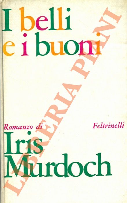 MURDOCH Iris - - I belli e i buoni.