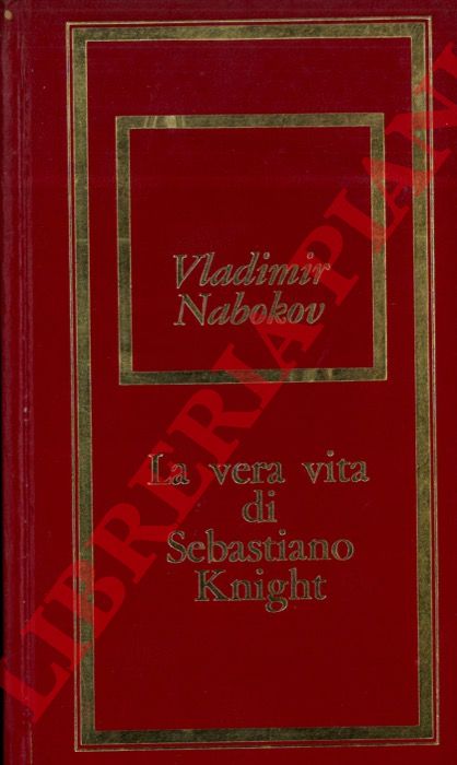NABOKOV Vladimir - - La vera vita di Sebastiano Knight.
