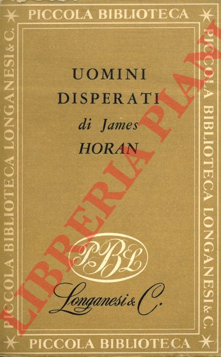 HORAN James - - Uomini disperati.
