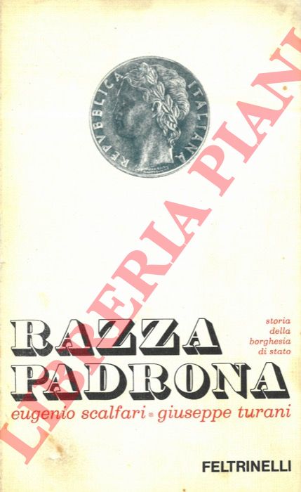 SCALFARI Eugenio - TURANI Giuseppe - - Razza padrona. Storia della borghesia di Stato.