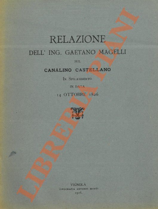 MAGELLI Gaetano - - Relazione sul Canalino Castellano in Spilamberto in data 14 ottobre 1826.