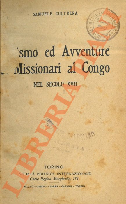 CULTRERA Giuseppe - - Eroismo ed avventure di Missionari al Congo nel secolo XVII.
