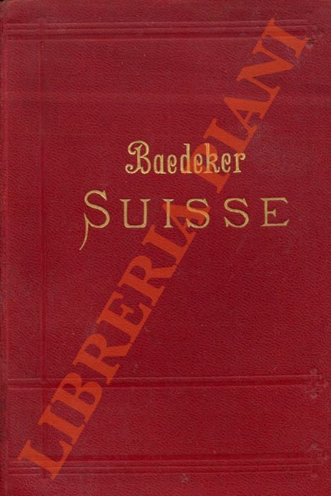 BAEDEKER Karl - - La Suisse et les parties limitrophes de la Savoie et de l'Italie. Manuel du voyageur. 27e dition.