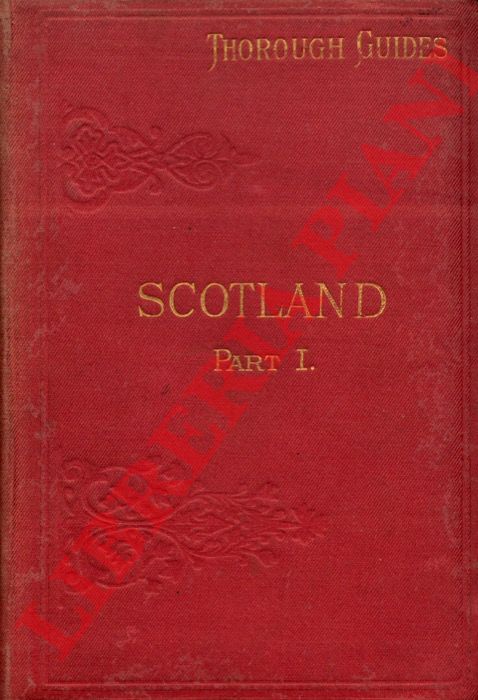 BADDELEY M.J.B. (Thorough Guide Series) - - Scotland (Part I). Edinburgh, Glasgow and the Highlands As far north as Aberdeen, Inverness, Gairloch and Stornoway with a description of the various approaches and chief places of interest in the Lowlands. Ninth edition.