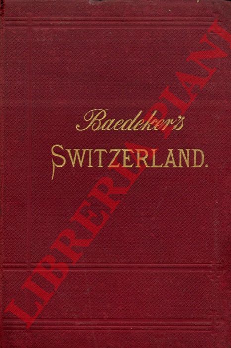 BAEDEKER Karl - - Switzerland and the adjacent portions of Italy, Savoy, and the Tyrol. Eighteenth edition.