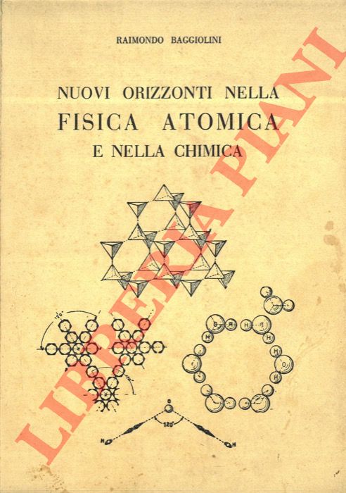 BAGGIOLINI Raimondo - - Nuovi orizzonti nella fisica atomica e nella chimica.