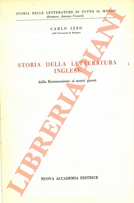 IZZO Carlo - - Storia della letteratura inglese (vol. I: Dalle origini alla Restaurazione - vol. II: Dalla Restaurazione ai nostri giorni).