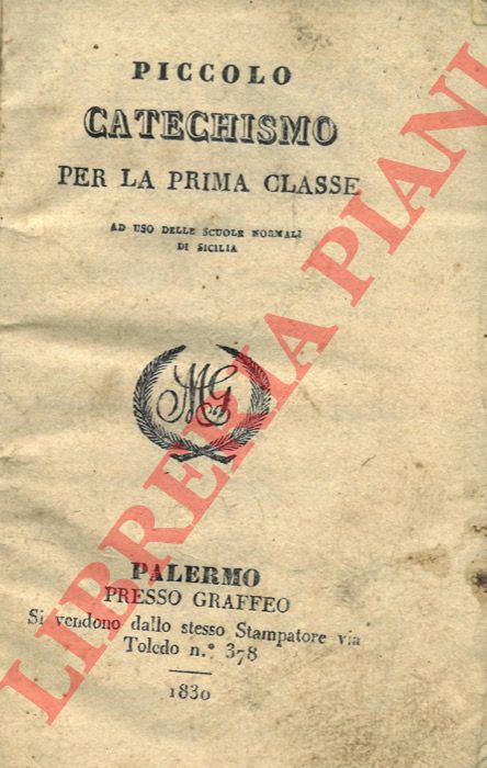 - - Piccolo catechismo per la prima classe ad uso delle scuole normali di Sicilia.