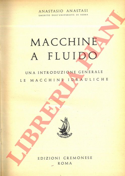 ANASTASI Anastasio - - Macchine a fluido. Una introduzione generale: le macchine idrauliche.