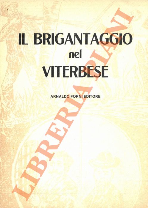 - - Il brigantaggio nel viterbese.