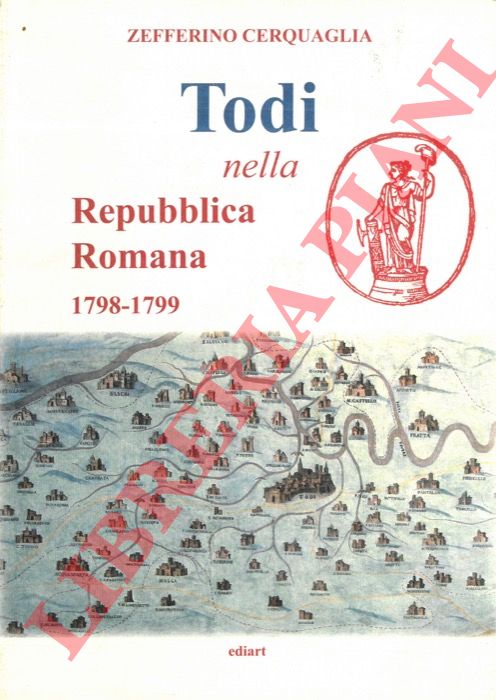 CERQUAGLIA Zefferino - - Todi nella Repubblica Romana 1798-1799.