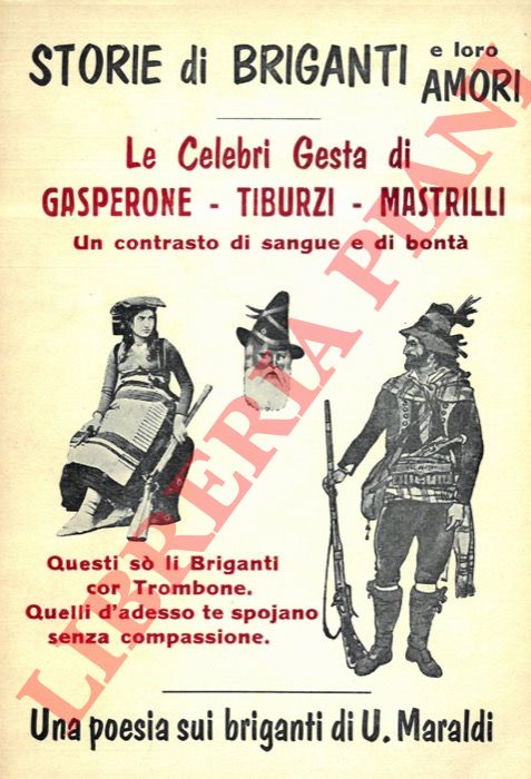 - - Storie di briganti e loro amori. Le celebri gesta di Gasperone - Tiburzi - Mastrilli. Un contrasto di sangue e di bont.