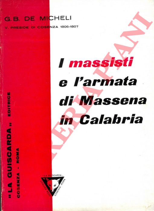 DE MICHELI G.B. - - I massisti e l'armata di Massena in Calabria.