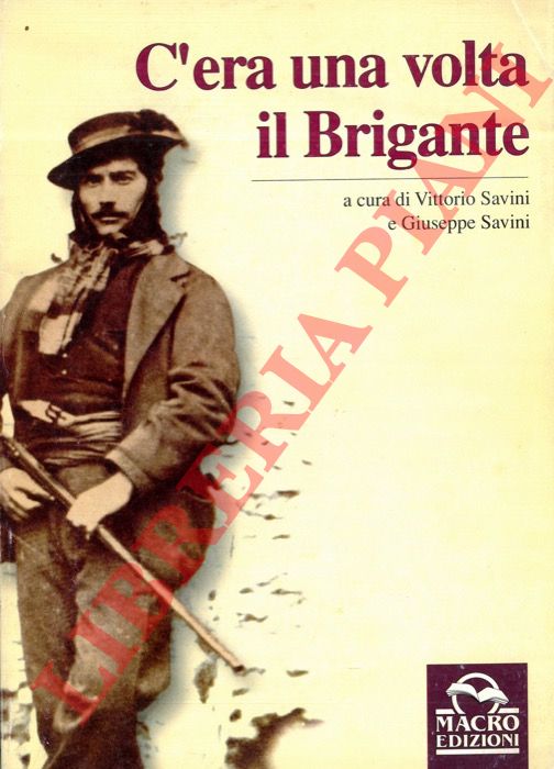 (SAVINI V. - SAVINI G.) - - C'era una volta il Brigante.