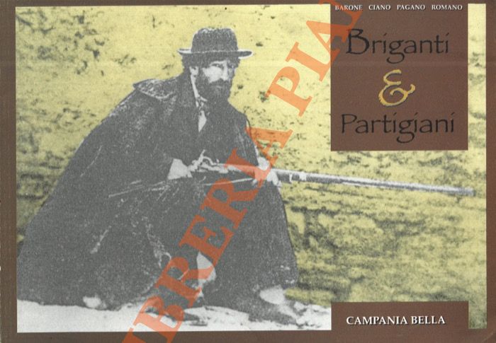 BARONE L. - CIANO A. - PAGANO A. - ROMANO A. - - Briganti & partigiani.