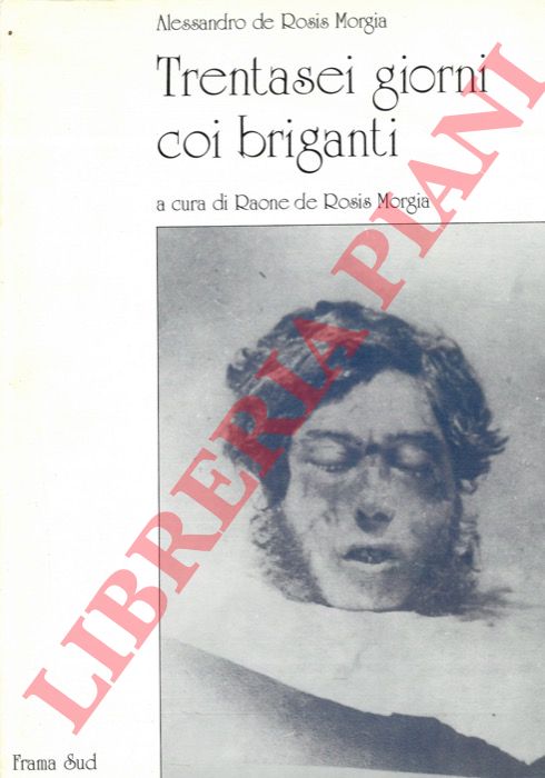 DE ROSIS MORGIA Alessandro - - Trentasei giorni coi briganti.