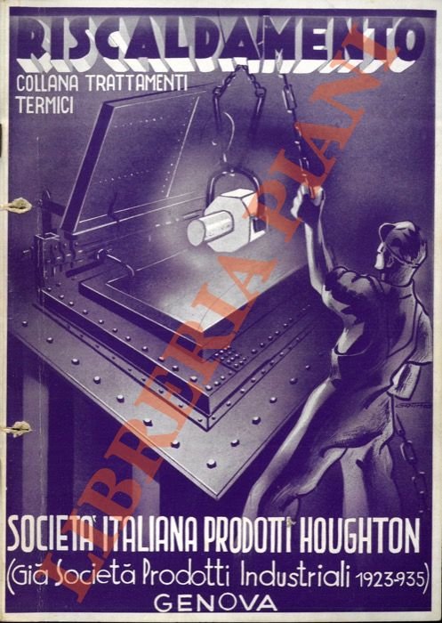 Societ Italiana Prodotti Houghton (Gi Societ Prodotti Industriali 1923-95) - - Trattamenti termici dell'acciaio. Riscaldamento.
