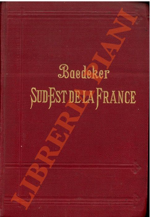 BAEDEKER Karl - - Le Sud-Est de la France du Jura  la Mditerrane y compris la Corse. Neuvime edition.