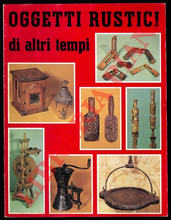 - - Oggetti rustici di altri tempi.