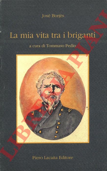 BORJES Jos - - La mia vita tra i briganti.