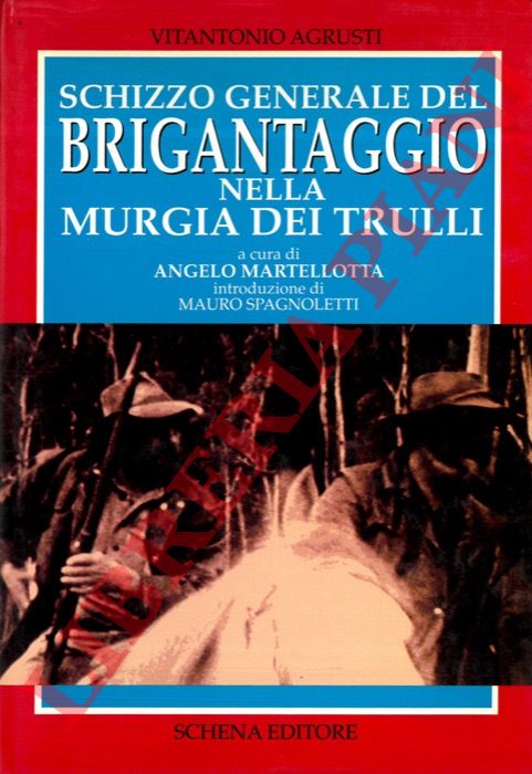 AGRUSTI Vitantonio - - Schizzo generale del brigantaggio nella Murgia dei Trulli.