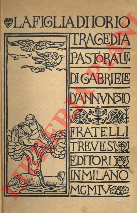 D'ANNUNZIO Gabriele - - La figlia di Iorio. Tragedia pastorale.