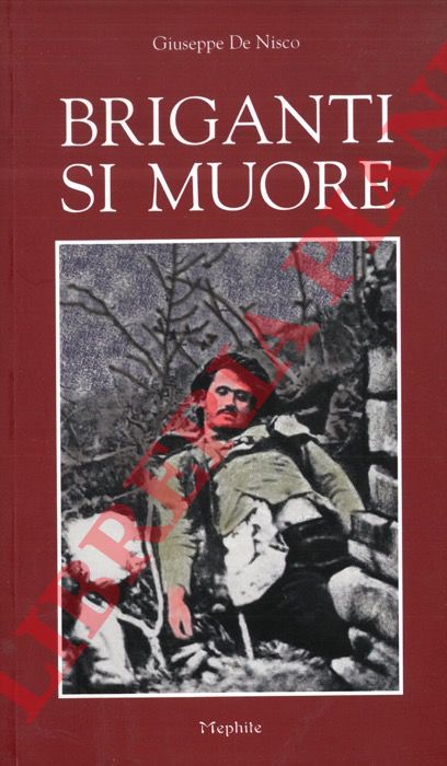 DE NISCO Giuseppe - - Briganti si muore.