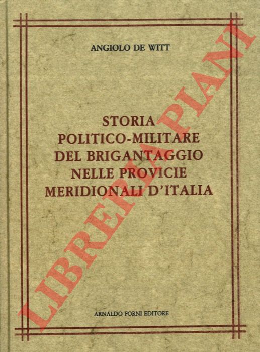 DE WITT Angiolo - - Storia politico-militare del brigantaggio nelle provincie meridionali d'Italia.