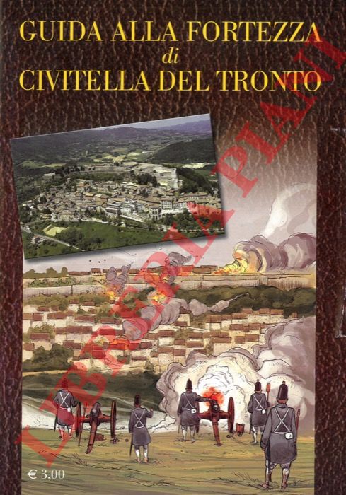 TODARO Giovanni - - Guida alla fortezza di Civitella del Tronto.