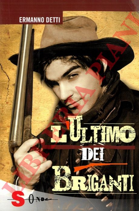 DETTI Ermanno - - L'ultimo dei briganti.