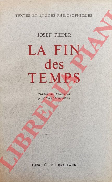 PIEPER Josef - - La Fin des Temps. Mditation sur la Philosophie de l'Histoire.