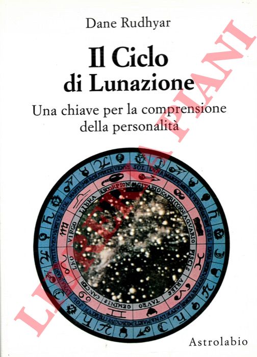 RUDHYAR Dane - - Il Ciclo di Lunazione. Una chiave per la comprensione della personalit.