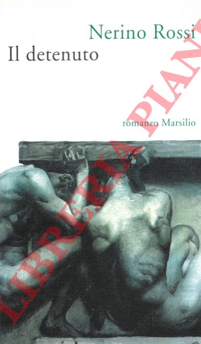 ROSSI Nerino - - Il detenuto.