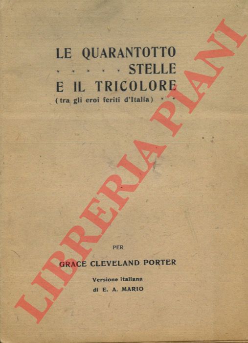 CLEVELAND PORTER Grace (Trad. di E.A. MARIO) - - Le quarantotto stelle e il tricolore (tra gli eroi feriti d'Italia).