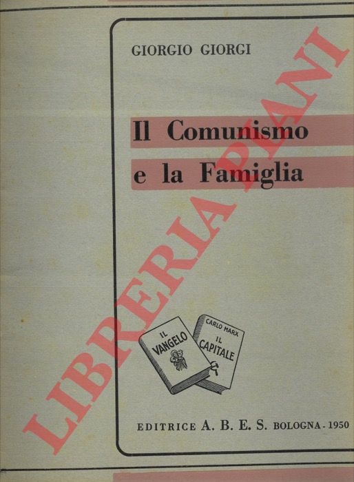 GIORGI Giorgio - - Il comunismo e la famiglia.