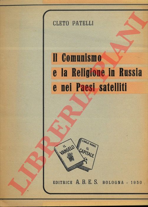 PATELLI Cleto - - Il comunismo e la religione in Russia e nei paesi satelliti.