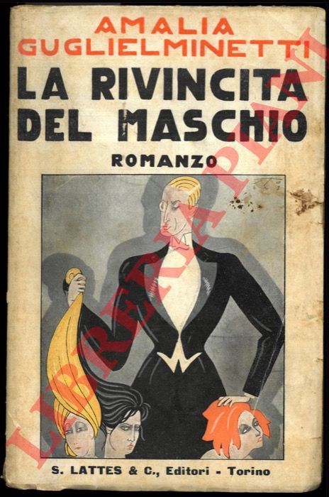 GUGLIELMINETTI Amalia - - La rivincita del maschio. Romanzo. 