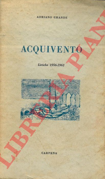 GRANDE Adriano - - Acquivento. Liriche 1956-1962