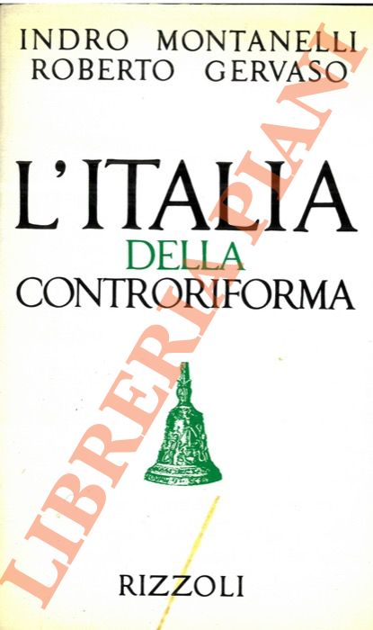 MONTANELLI Indro - GERVASO Roberto - - L'Italia della Controriforma (1492 - 1600).