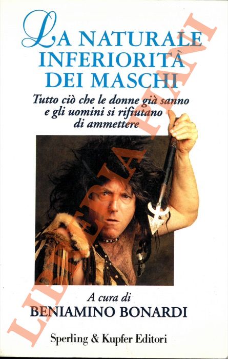 (BONARDI Beniamino) - - La naturale inferiorit dei maschi.