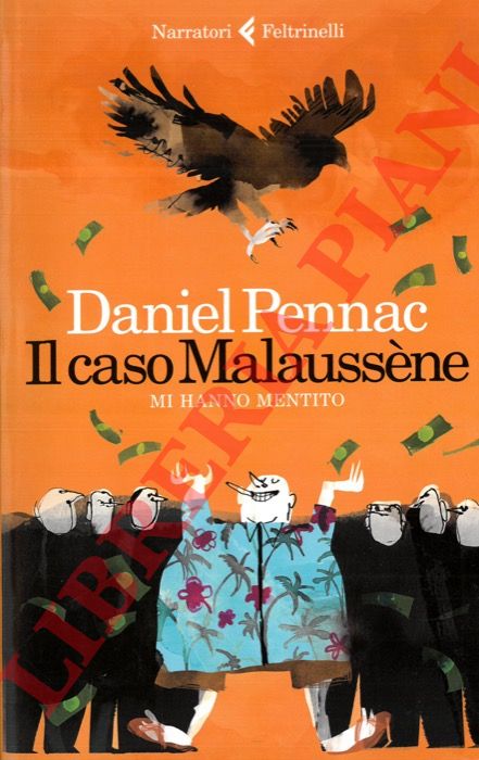 PENNAC Daniel - - Il caso Malaussne. Mi hanno mentito.