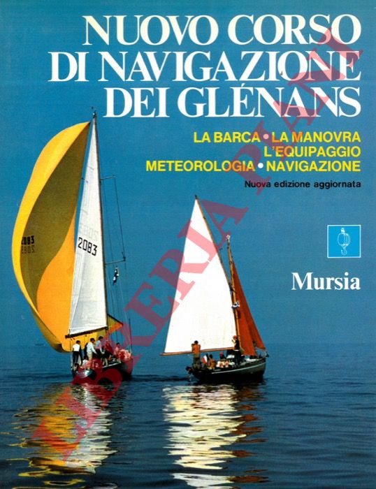 - - Nuovo corso di navigazione dei Glnans La barca. La manovra. L'equipaggio. Meteorologia. Navigazione.